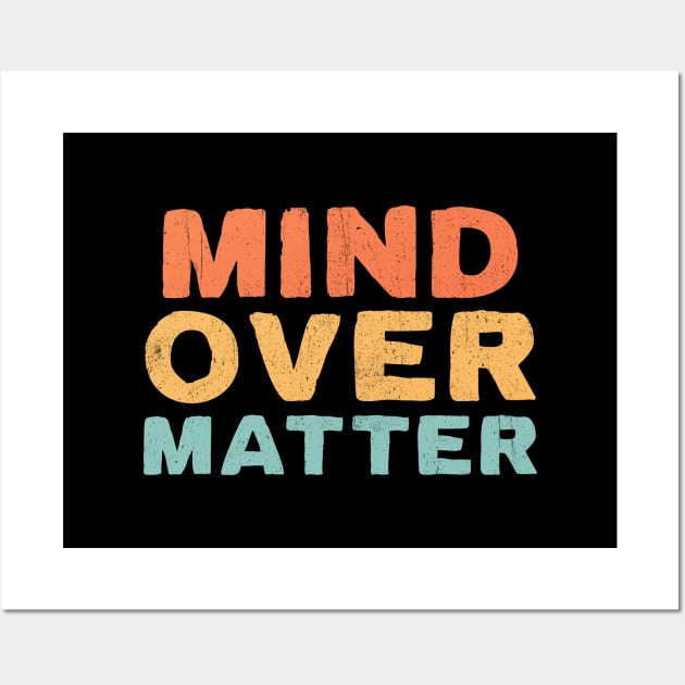 Mind Over Matter Wall Art by INTHROVERT